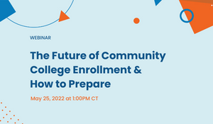 Webinar: The Future of Community College Enrollment & How to Prepare